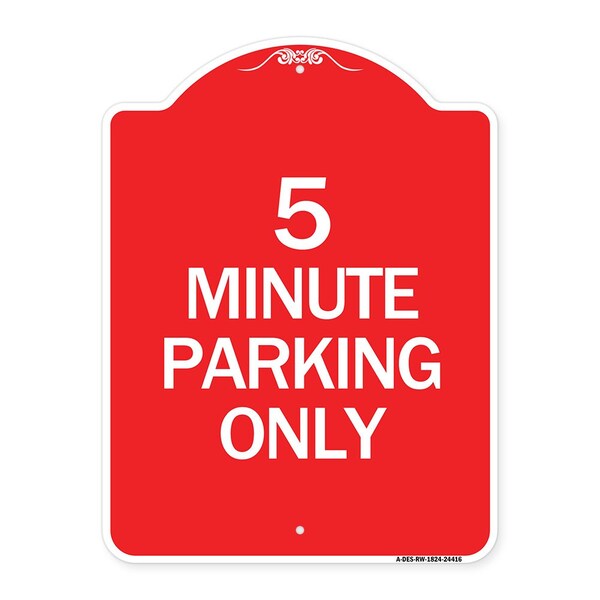 Signmission Designer Series Sign-5 Minute Parking Only, Red & White Aluminum Sign, 18" x 24", RW-1824-24416 A-DES-RW-1824-24416 - main
